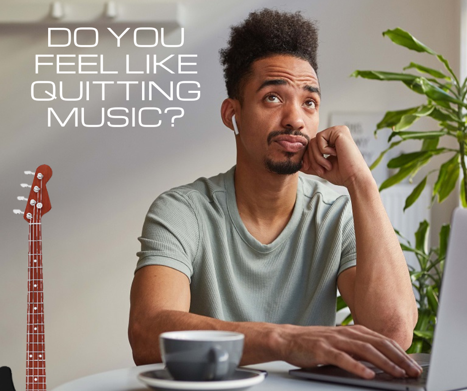 Do you feel like quitting Music